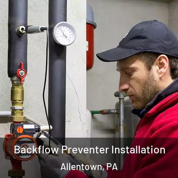  Backflow Preventer Installation Allentown, PA
