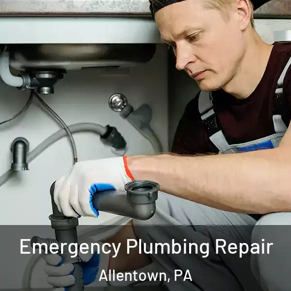  Emergency Plumbing Repair Allentown, PA