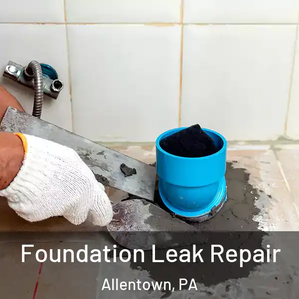  Foundation Leak Repair Allentown, PA