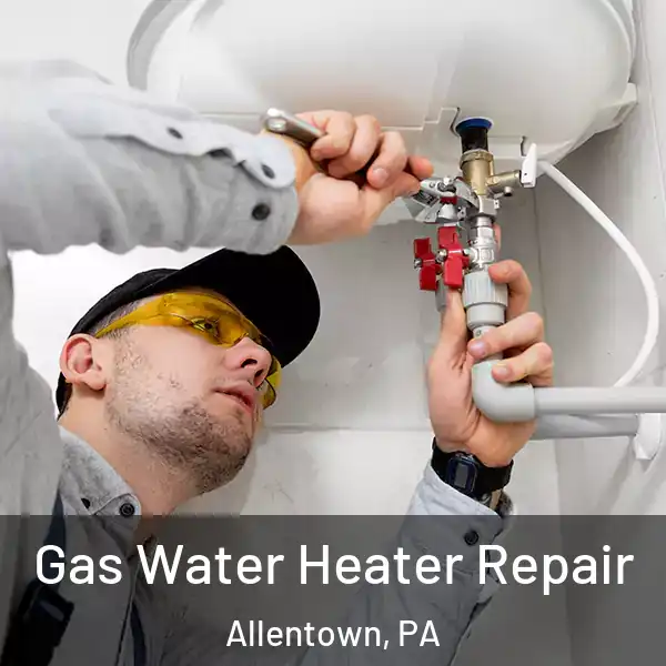  Gas Water Heater Repair Allentown, PA