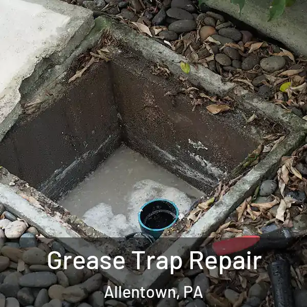  Grease Trap Repair Allentown, PA