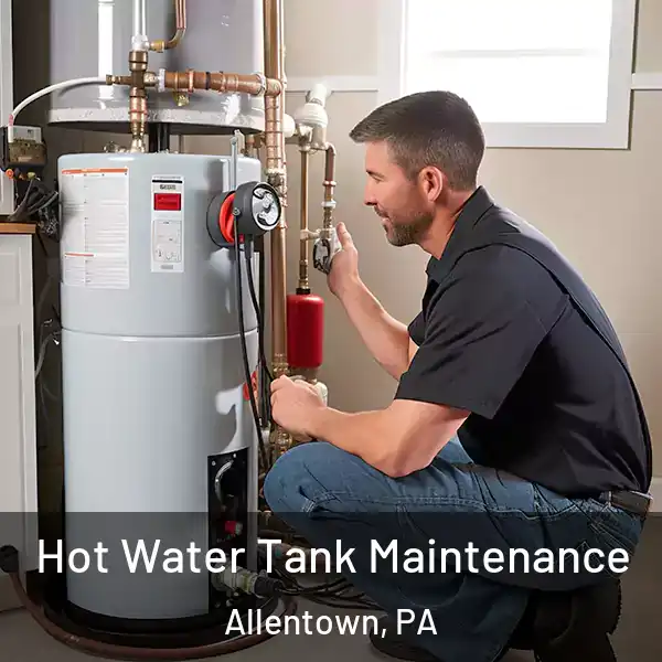  Hot Water Tank Maintenance Allentown, PA