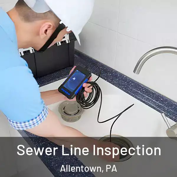  Sewer Line Inspection Allentown, PA