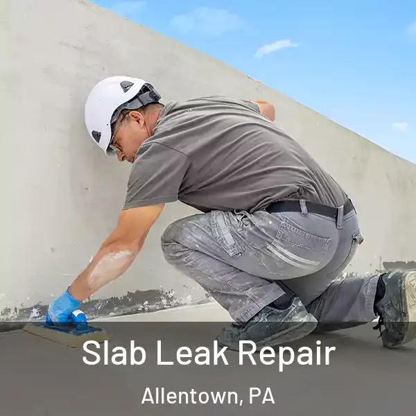  Slab Leak Repair Allentown, PA