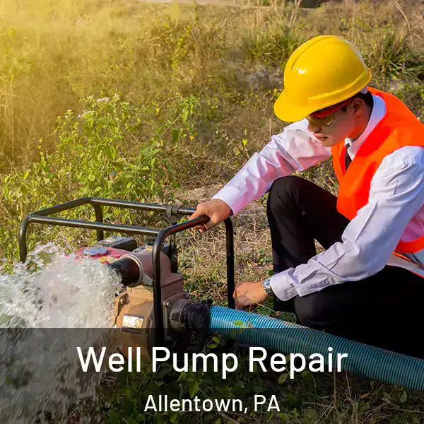  Well Pump Repair Allentown, PA